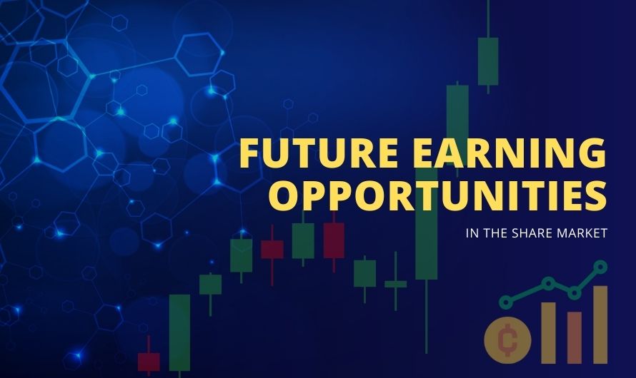 Future Earning Opportunities in the Share Market